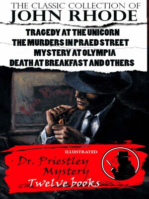 cover image of The Classic Collection of John Rhode. Dr. Priestley Mystery (Twelve books). Illustrated
